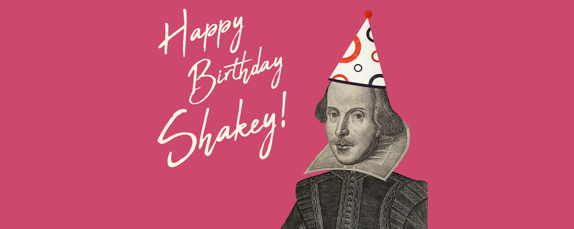 Happy Birthday Shakey! hand written text alongside an image of Shakespeare wearing a party hat
