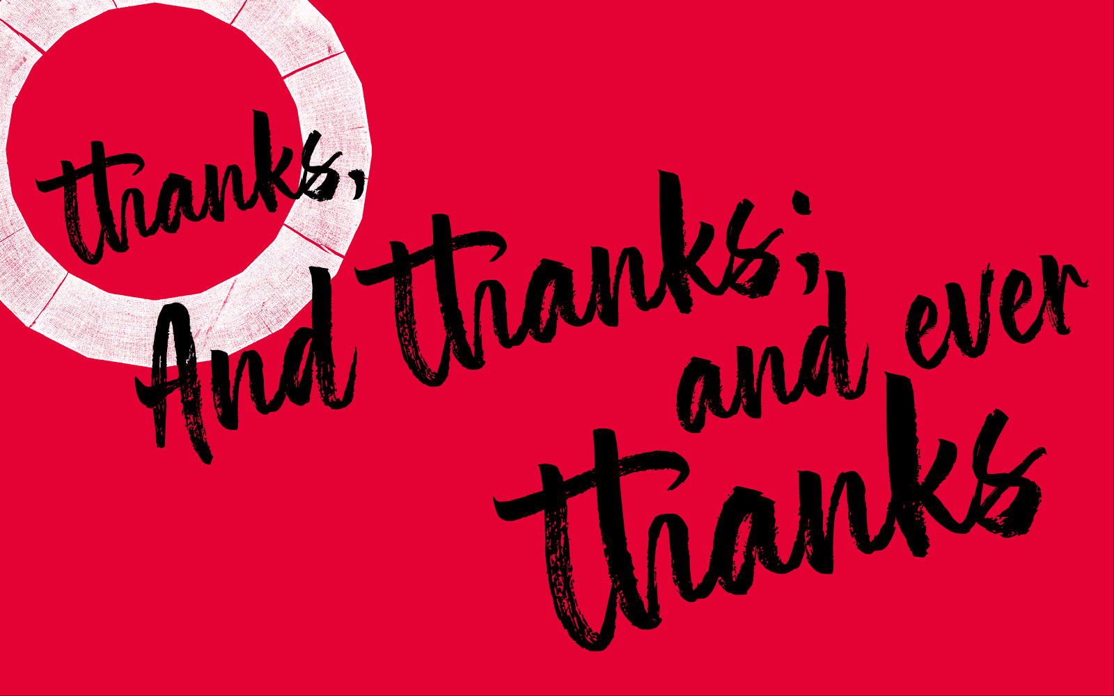 The words 'thanks and thanks and ever thanks' on a red background